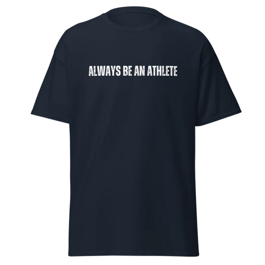 Unisex Tee - Always be an athlete