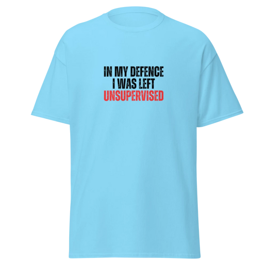 Unisex Tee - In my defence, I was left unsupervised